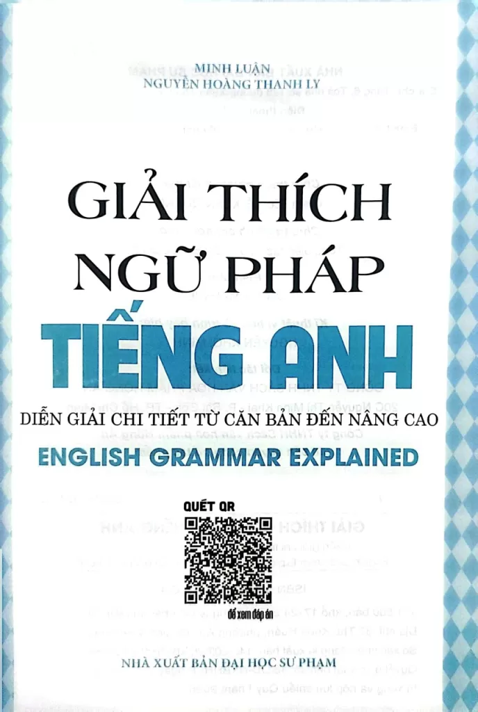 GIẢI THÍCH NGỮ PHÁP TIẾNG ANH - ENGLISH GRAMMAR EXPLAINED (Diễn giải chi tiết từ căn bản đến nâng cao)